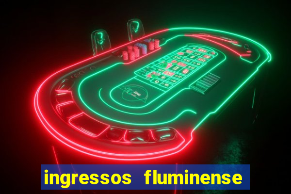 ingressos fluminense x criciuma